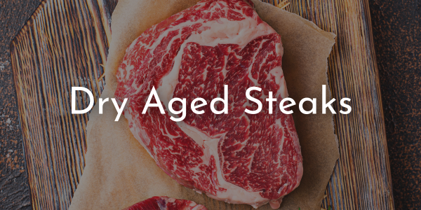 Dry Aged Steaks